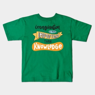 Imagination Is More Important Than Knowledge Kids T-Shirt